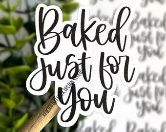 Baked Just For You Sticker, Baker Sticker, Baked Goods, Small Shop Sticker, Small Business Sticker, Handmade Food Sticker, Etsy Sticker