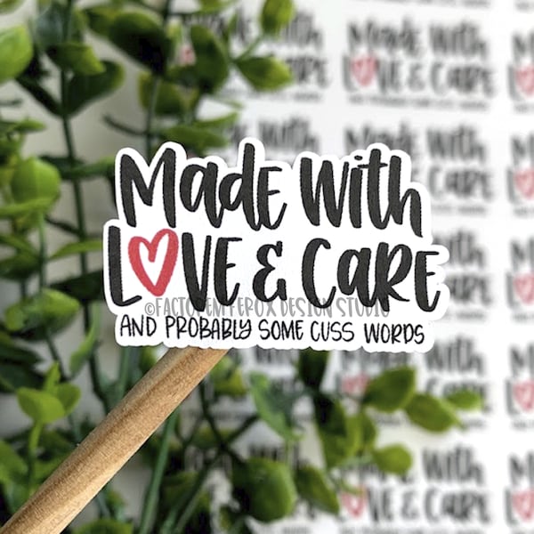 Made With Love and Care and Probably Some Cuss Words Sticker©, Etsy Sticker, Small Shop Sticker, Handmade Sticker