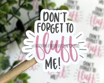 Don't Forget To Fluff Me Sticker ©, Felt Flower, Bow Maker, Product Packaging, Handmade Sticker, Etsy Sticker, Packaging, Wreath Mail