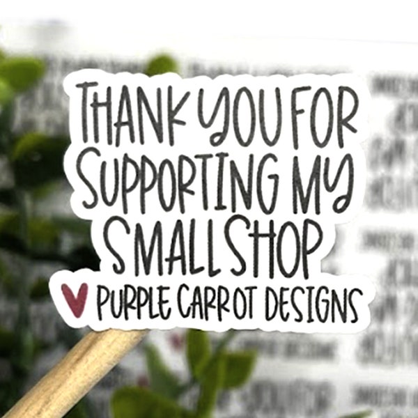 Personalized Thank You for Supporting  My Small Shop Sticker©, Business Sticker, Small Business, Handmade Shop, Custom Sticker, Packaging