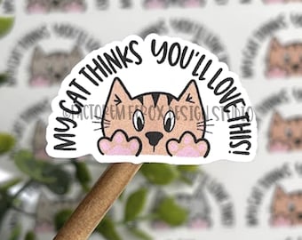 My Cat Thinks You'll Love This Sticker©, Cat Sticker, Cat Accessories, Small Shop, Small Business, Cat Sticker, Cat Label, Packaging