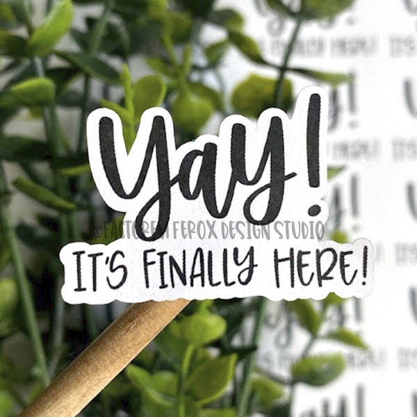 Yay It's Finally Here Sticker, Etsy Sticker, Thank You Sticker, Small Business, Small Shop Sticker, Etsy Supplies