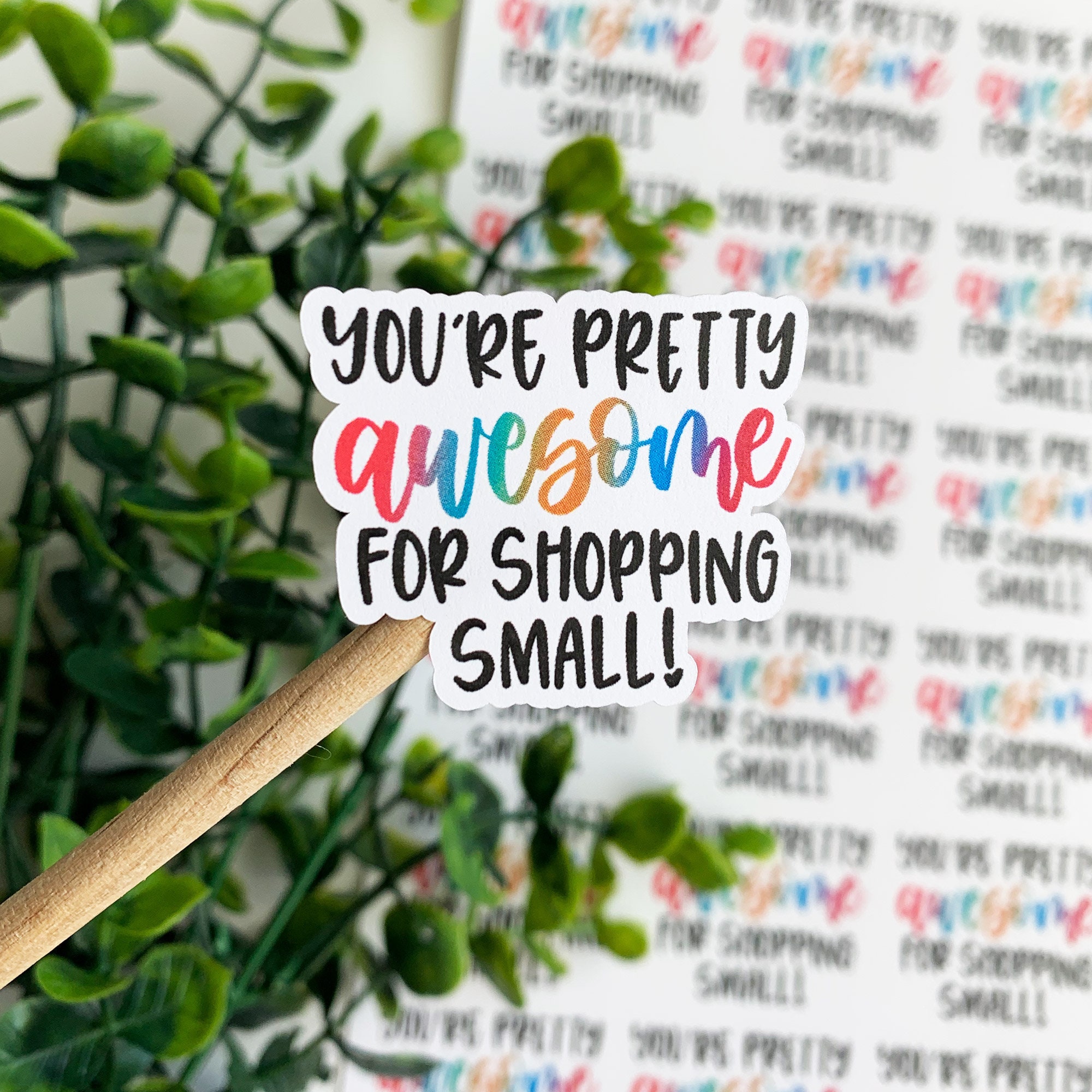 You're Pretty Awesome For Shopping Small Sticker©, Small Business…