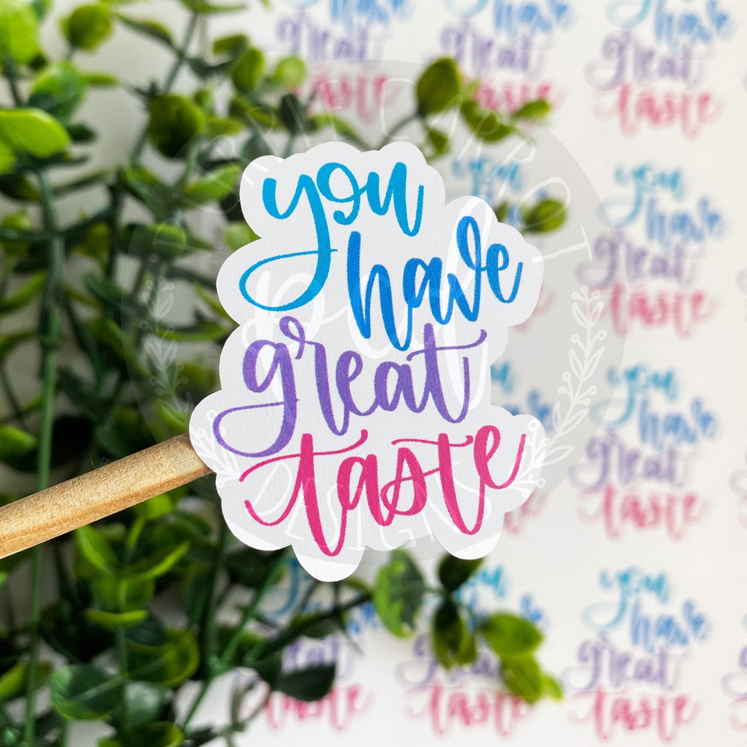 You Have Great Taste Sticker© Thank You Etsy Sticker Small - Etsy