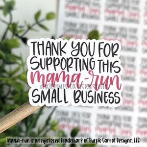 Thank You For Supporting this Mama-Run® Small Business Sticker, Small Shop Sticker, Etsy Sticker, Packaging, Etsy Supplies