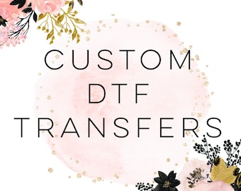 DTF Transfers, Ready To Press, Custom DTF Transfer, Full Color Heat Transfer, Screen Print Transfer, No Weeding, Heat Press Transfer, DTF