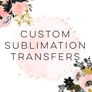 Custom SUBLIMATION Transfers