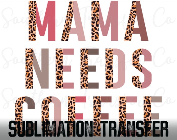 Mama SUBLIMATION Transfer, Ready to Press SUBLIMATION Transfer