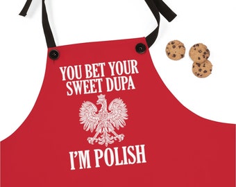 You Bet Your Sweet Dupa I'm Polish Poly Twill Apron