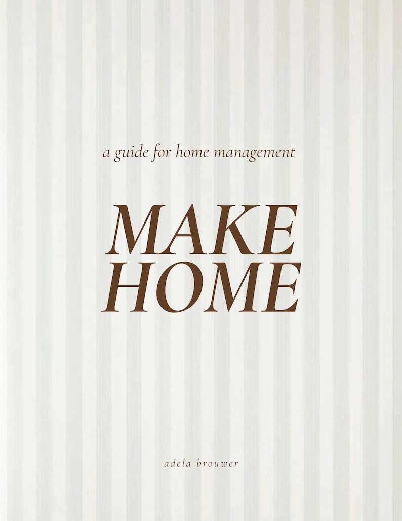 May include: A white and brown striped background with the text "a guide for home management" and the words "MAKE HOME" in brown text. The text "adela brouwer" is at the bottom of the image.
