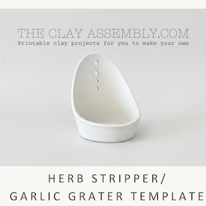 May include: A white ceramic herb stripper and garlic grater with a rounded, bowl-like shape and a series of small vertical holes. The text THE CLAY ASSEMBLY.COM Printable clay projects for you to make your own and HERB STRIPPER/GARLIC GRATER TEMPLATE.
