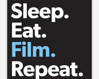 Sleep. Eat. Film. Repeat. Vinyl Sticker