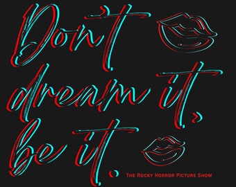 Don't Dream It, Be It - Rocky Horror Picture Show Print