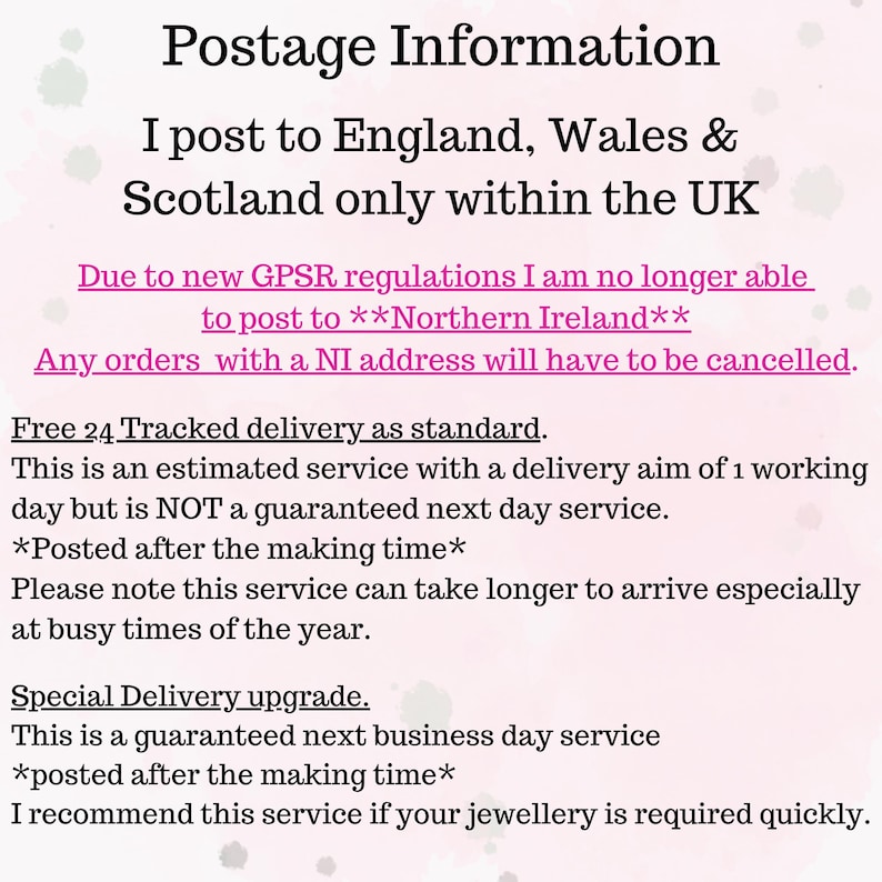 May include: Postage information for orders within the UK. Due to new GPSR regulations, orders with a NI address will be cancelled. Free 24 tracked delivery is estimated, but not guaranteed next day service. Special delivery upgrade is a guaranteed next business day service. *Posted after the making time*