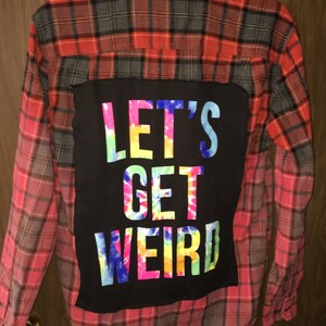 Distressed Up-Cycled Lets Get Weird Flannel