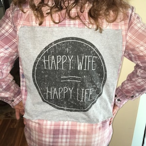 Distressed Up-Cycled Happy Wife Happy Life Flannel