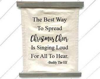 The Best Way To Spread Christmas Cheer Is Singing Loud For All To Hear Canvas Wall Hanging, Elf Canvas Tapestry