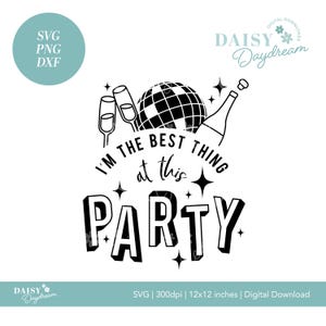 Je suis la meilleure chose à cette fête de minuit SVG coupe fichier Cricut Silhouette