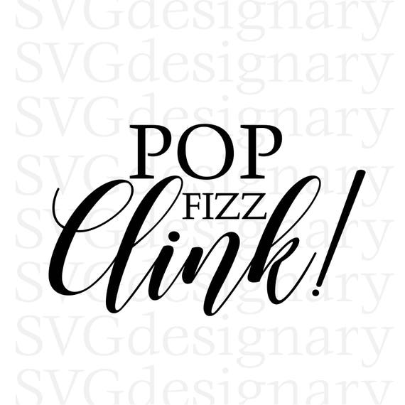 Pop Fizz Clink New Years 2018 Champagne Flute Bubbles Svg Etsy