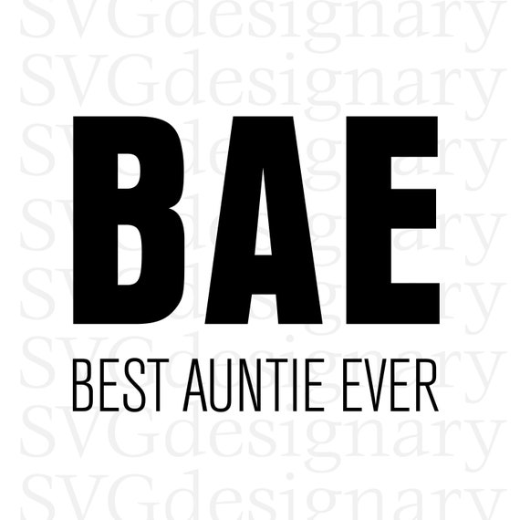 Download BAE Best Auntie Ever Aunt Shirt T-shirt Design B.A.E. | Etsy