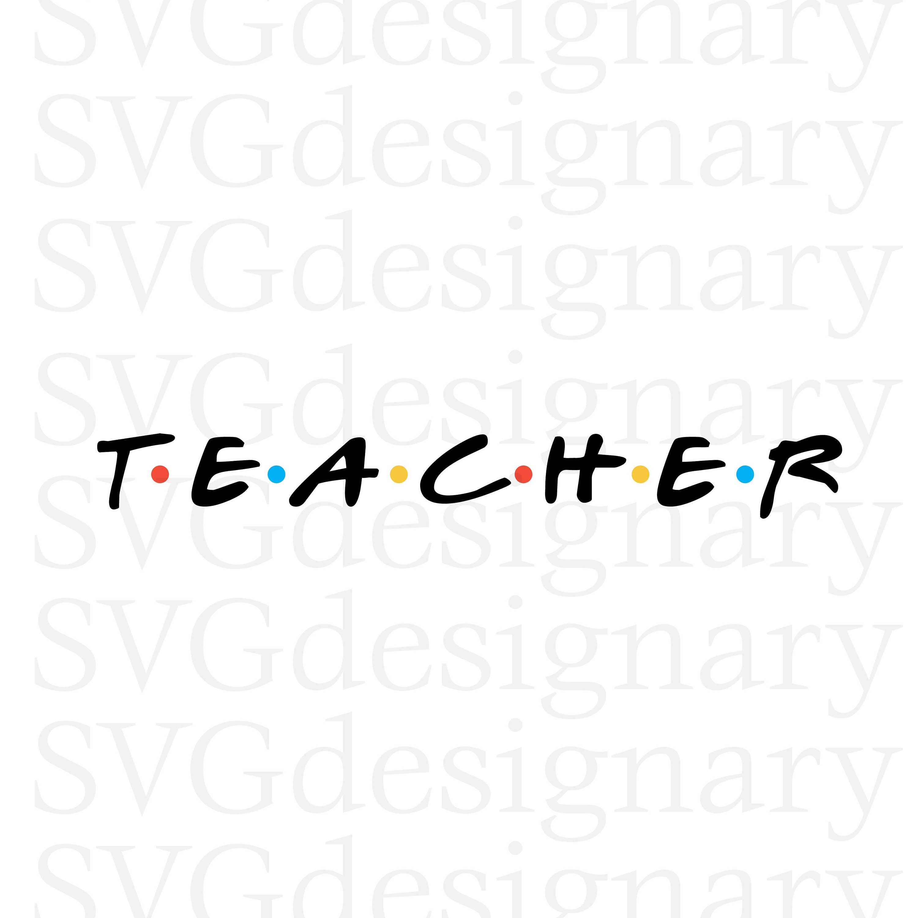 Download Teacher Friends SVG PNG Digital Download Monica Chandler ...