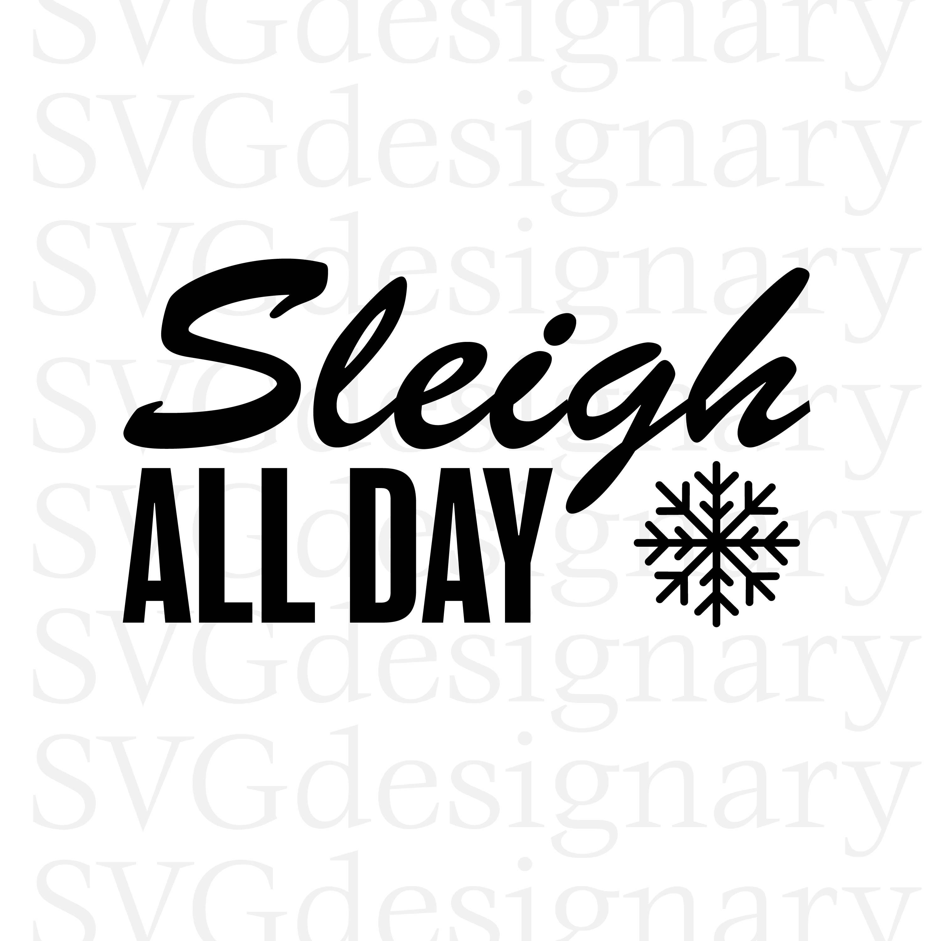 Sleigh All Day Svg Png Christmas Santa Funny Snowflake Etsy