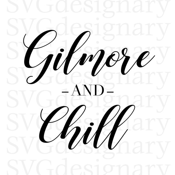 Gilmore Girls Tv Show Gilmore And Chill Black Svg Png Etsy