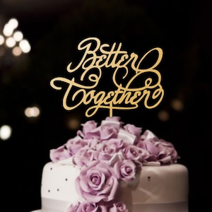 Gold Cake Topper Better Together.Wedding Cake Topper -Please Send your phone number in the &quot;NOTE to the seller&quot;