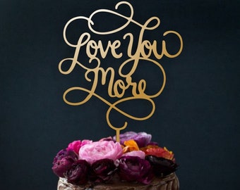 Cake topper " Love You More  " Gold Cake Topper. Wedding Cake Topper -Please Send your phone number in the "NOTE to the seller"