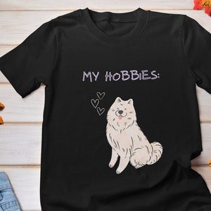 My Hobbies Samoyed T-Shirt, Samoyed Mom Shirt, Samoyed Shirt for women, samoyed mama t-shirt, samoyed dog mom Tee, samoyed lover Gift