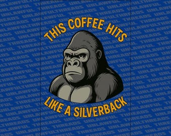 This Coffee Hits Like a Silverback PNG – Funny Caffeine Meme Design, Viral Gorilla Strength Clipart, Digital Download for Coffee Lovers