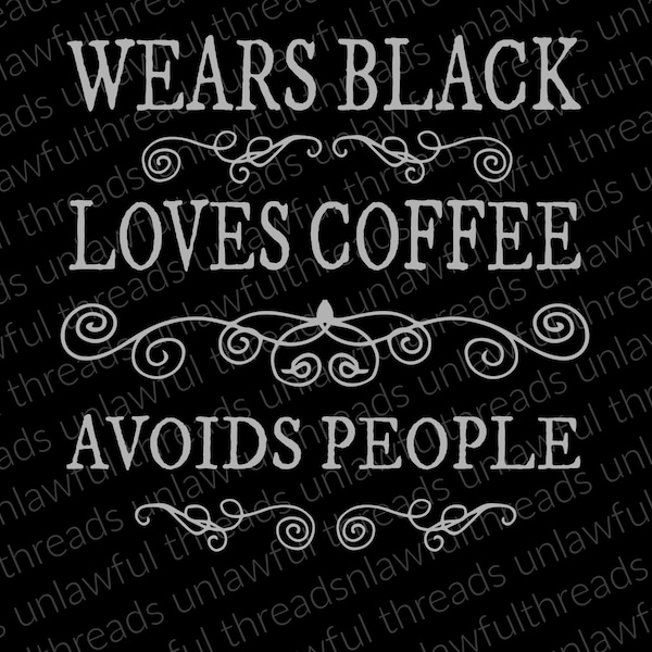 Wears Black Loves Coffee Avoids People  THREE transparent background PNG file 4000x4800