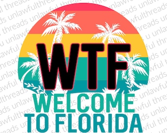 WTF  Welcome to Florida  png transparent background 4000x4800