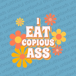 I Eat Copious Ass  png transparent files 4000x4800