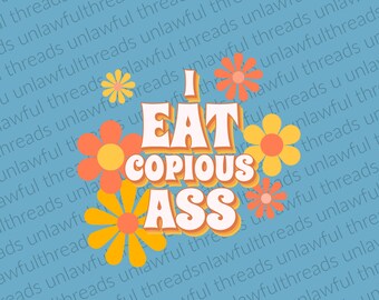 I Eat Copious Ass  png transparent files 4000x4800