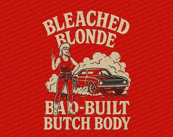 Bleached Blonde Bad-Built Butch Body PNG – Feminist Muscle Car Graphic, Jasmine Crockett Shirt Art, MTG Drag Sublimation Design