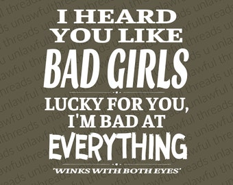 I heard you like Bad Girls ... png transparent file 3000x3600 white letters and black letters two files