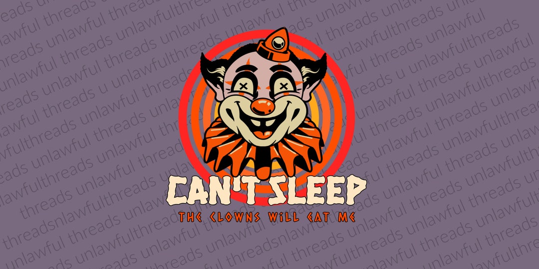 Can't Sleep Clowns Will Eat Me Png Transparent File 4000x4000 - Etsy