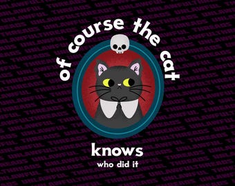 Of Course the Cat Knows Who Did It PNG – Funny Gothic Cat Sublimation, Halloween Murder Mystery Clipart, Spooky Kitty Digital Download