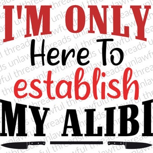 I&#39;m only here to establish my alibi   true crime transparent file
