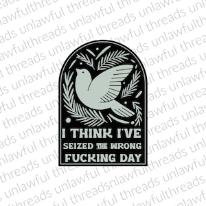 I think I've seized the Wrong Fucking Day dove png file only transparent 4000x4800