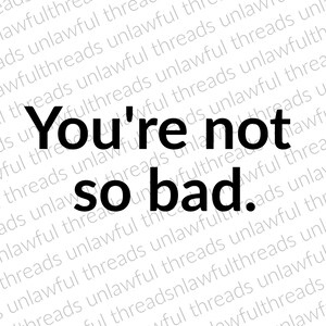 You&#39;re not so bad png transparent file