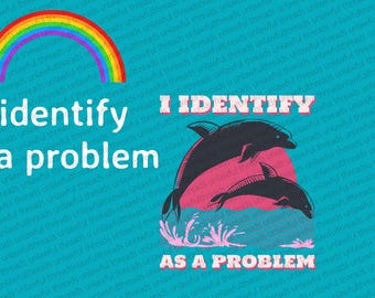 I IDENTIFY AS A PROBLEM | Funny Digital Download png bundle