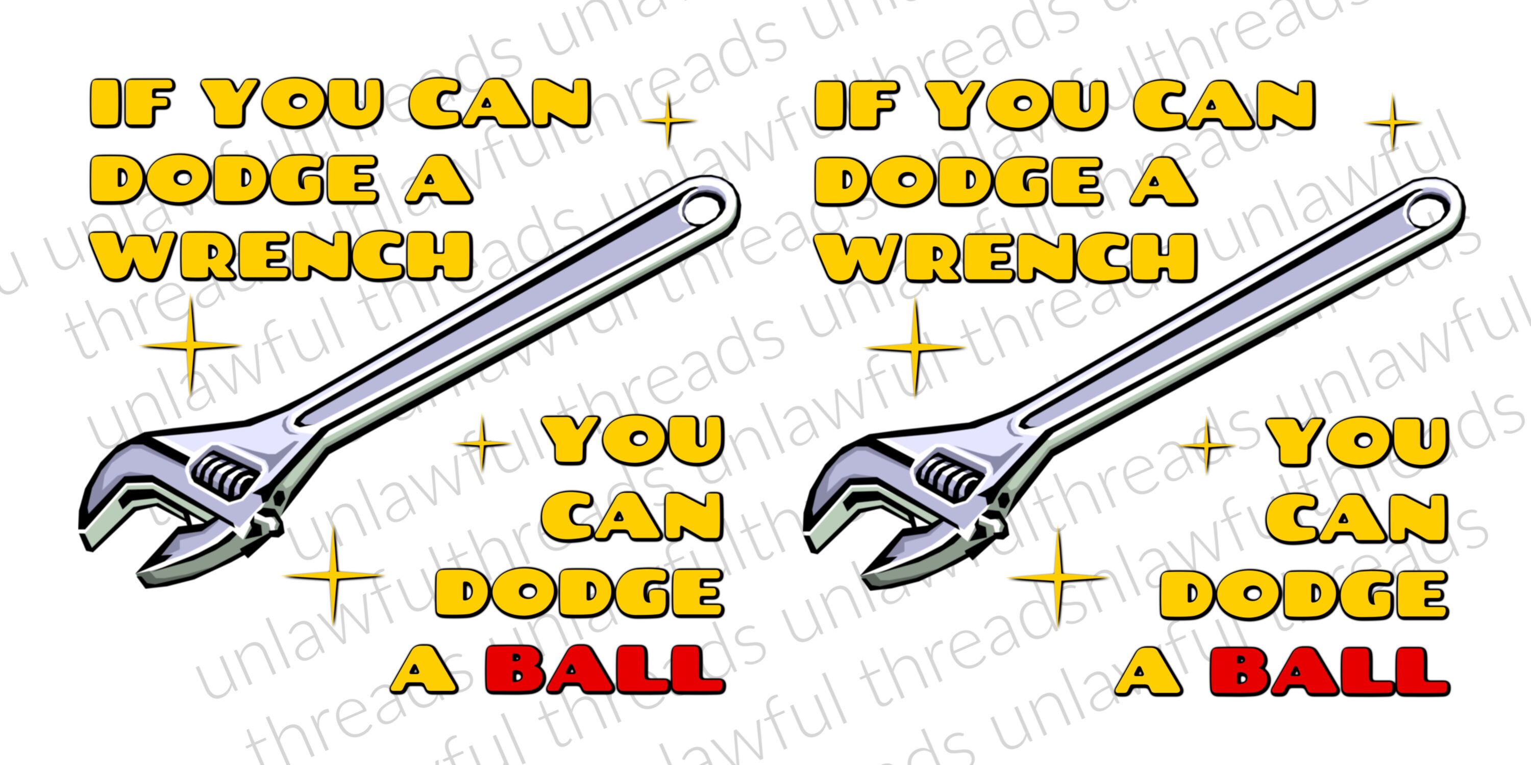 If you can dodge a wrench you can dodge a ball png file Etsy Polska
