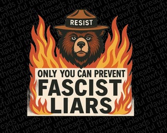 Only You Can Prevent Fascist Liars – Resist Bear Political PNG | Progressive Anti-Fascism Digital Download