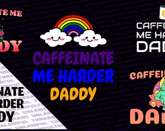 CAFFEINATE me HARDER DADDY – 5 Funny Coffee png Designs for Shirts, Mugs & More