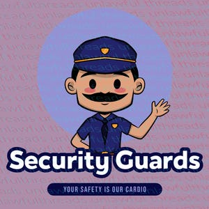 May include: Cartoon illustration of a security guard wearing a blue uniform and a blue cap with a gold badge. The guard is smiling and waving. The text "Security Guards" is written in large, bold letters below the image. The text "Your safety is our cardio" is written in smaller letters below the larger text.