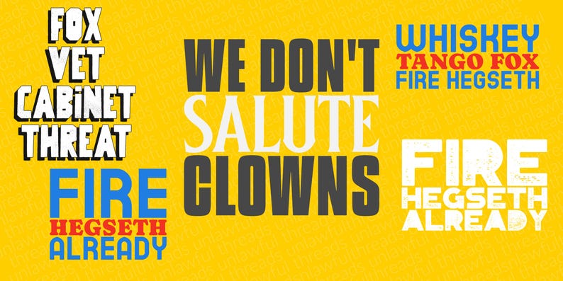 Op de afbeelding: Een gele achtergrond met verschillende tekstontwerpen in vette, contrasterende kleuren. Zinnen zijn onder meer "We Don't Salute Clowns", "Fire Hegseth Already" en "Whiskey Tango Fox Fire Hegseth".
