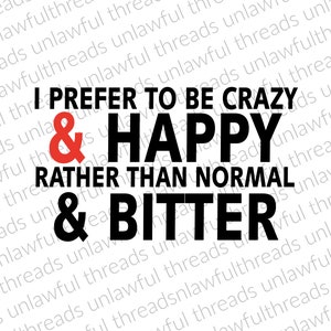 Peut inclure: Texte noir et rouge sur fond blanc : "Je préfère être fou & heureux plutôt que normal & amer".