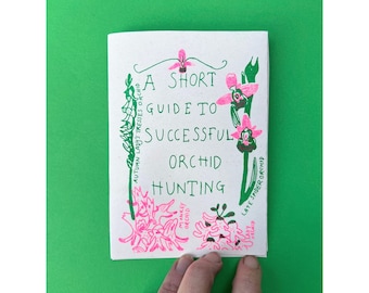 A Short Guide to Successful Orchid Hunting Zine - 8 page Illustrated Risograph Zine